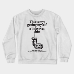 Getting Myself a Little Treat T-Shirt, This is my Getting myself a little treat T-shirt, Funny Getting Myself A Little Treat Sweatshirt Crewneck Sweatshirt